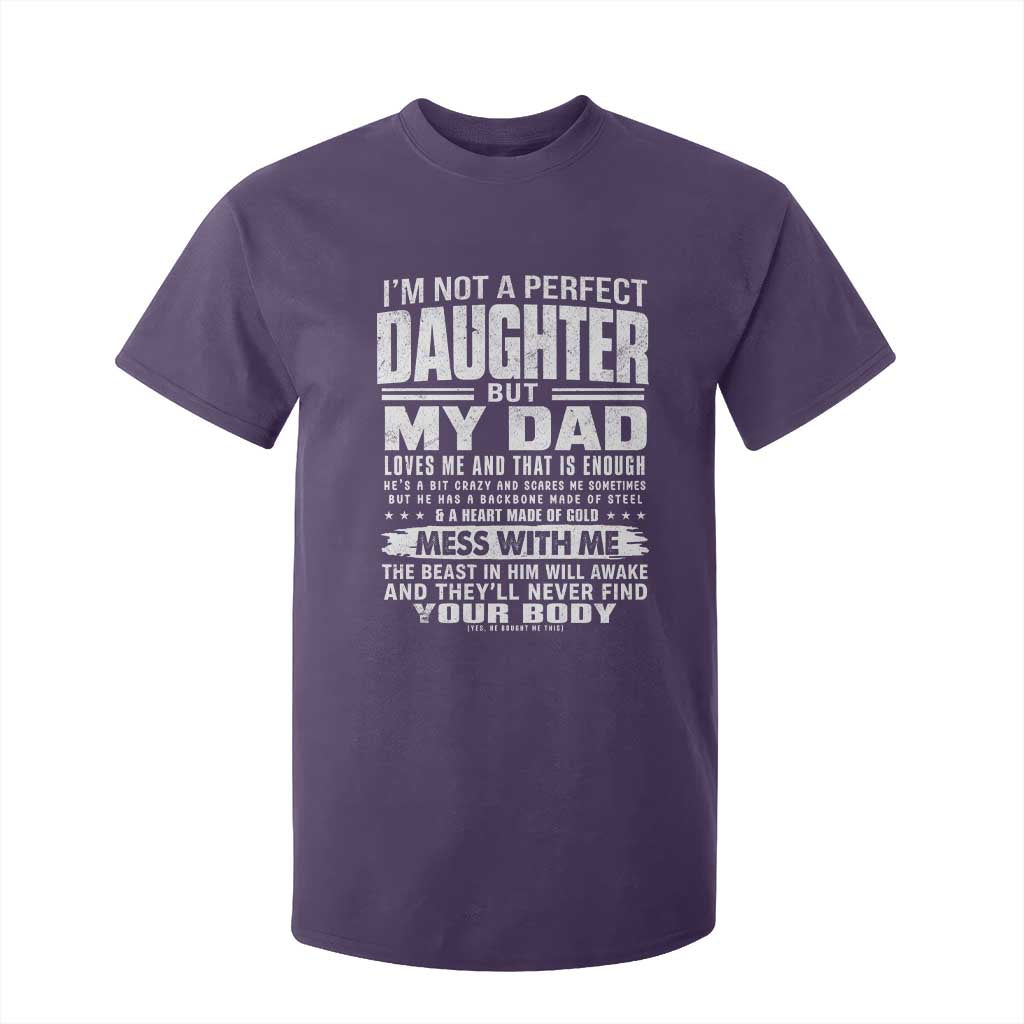 I Am Not A Perfect Daughter But My Dad Loves Me And That Is Enough T Shirt For Kid Girl Dad Father's Day Gifts TS11 Purple Print Your Wear