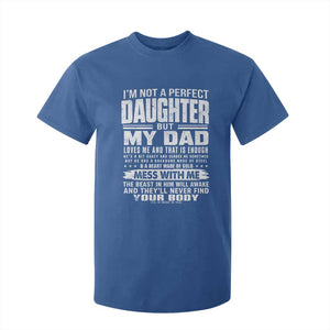 I Am Not A Perfect Daughter But My Dad Loves Me And That Is Enough T Shirt For Kid Girl Dad Father's Day Gifts TS11 Royal Blue Print Your Wear