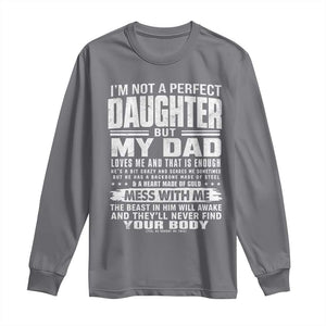 I Am Not A Perfect Daughter But My Dad Loves Me And That Is Enough Long Sleeve Shirt Girl Dad Father's Day Gifts TS11 Charcoal Print Your Wear
