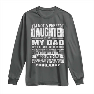 I Am Not A Perfect Daughter But My Dad Loves Me And That Is Enough Long Sleeve Shirt Girl Dad Father's Day Gifts TS11 Dark Heather Print Your Wear