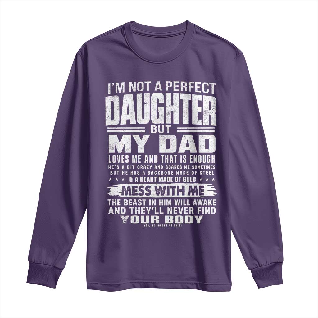 I Am Not A Perfect Daughter But My Dad Loves Me And That Is Enough Long Sleeve Shirt Girl Dad Father's Day Gifts TS11 Purple Print Your Wear