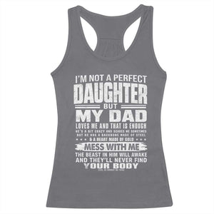 I Am Not A Perfect Daughter But My Dad Loves Me And That Is Enough Racerback Tank Top Girl Dad Father's Day Gifts TS11 Charcoal Print Your Wear