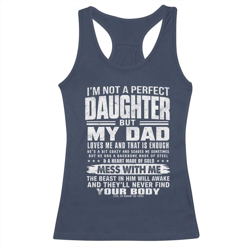 I Am Not A Perfect Daughter But My Dad Loves Me And That Is Enough Racerback Tank Top Girl Dad Father's Day Gifts TS11 Navy Print Your Wear