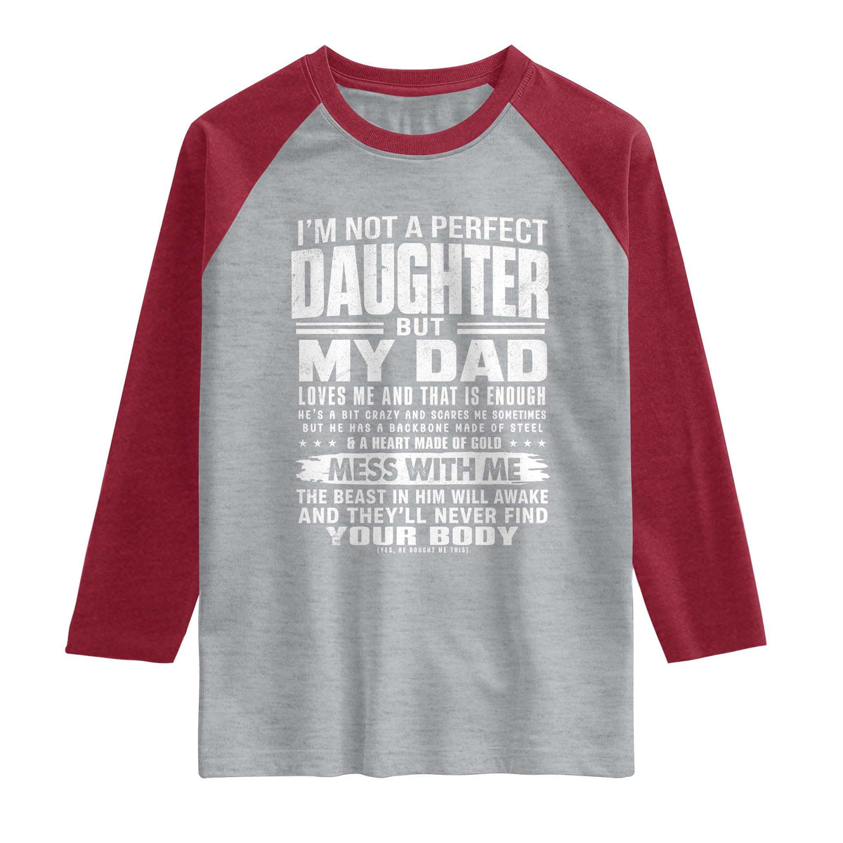 I Am Not A Perfect Daughter But My Dad Loves Me And That Is Enough Raglan Shirt Girl Dad Father's Day Gifts TS11 Heather Gray Heather Red Print Your Wear