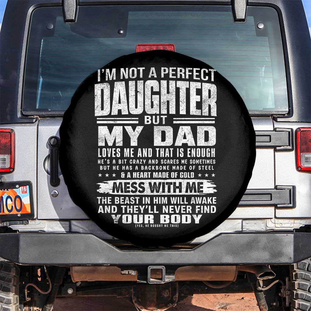 I Am Not A Perfect Daughter But My Dad Loves Me And That Is Enough Spare Tire Cover Girl Dad Father's Day Gifts TS11 No hole Black Print Your Wear