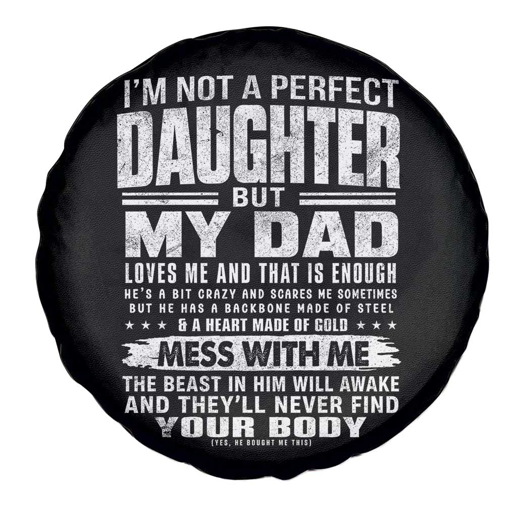I Am Not A Perfect Daughter But My Dad Loves Me And That Is Enough Spare Tire Cover Girl Dad Father's Day Gifts TS11 Print Your Wear