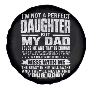 I Am Not A Perfect Daughter But My Dad Loves Me And That Is Enough Spare Tire Cover Girl Dad Father's Day Gifts TS11 Print Your Wear