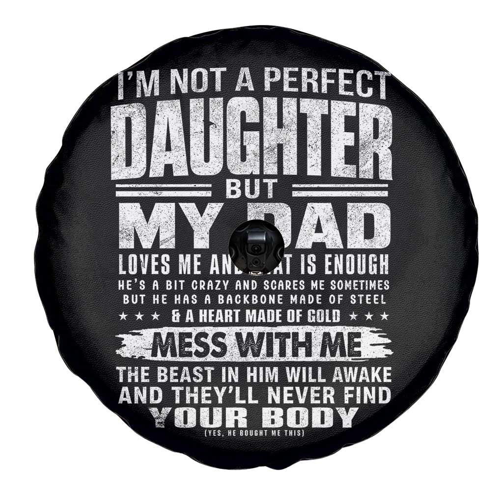I Am Not A Perfect Daughter But My Dad Loves Me And That Is Enough Spare Tire Cover Girl Dad Father's Day Gifts TS11 Print Your Wear