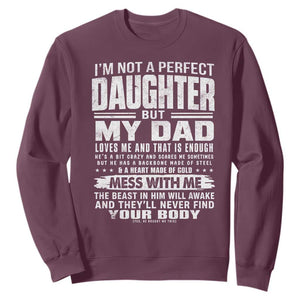 I Am Not A Perfect Daughter But My Dad Loves Me And That Is Enough Sweatshirt Girl Dad Father's Day Gifts TS11 Maroon Print Your Wear