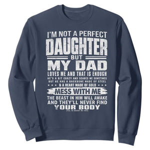 I Am Not A Perfect Daughter But My Dad Loves Me And That Is Enough Sweatshirt Girl Dad Father's Day Gifts TS11 Navy Print Your Wear
