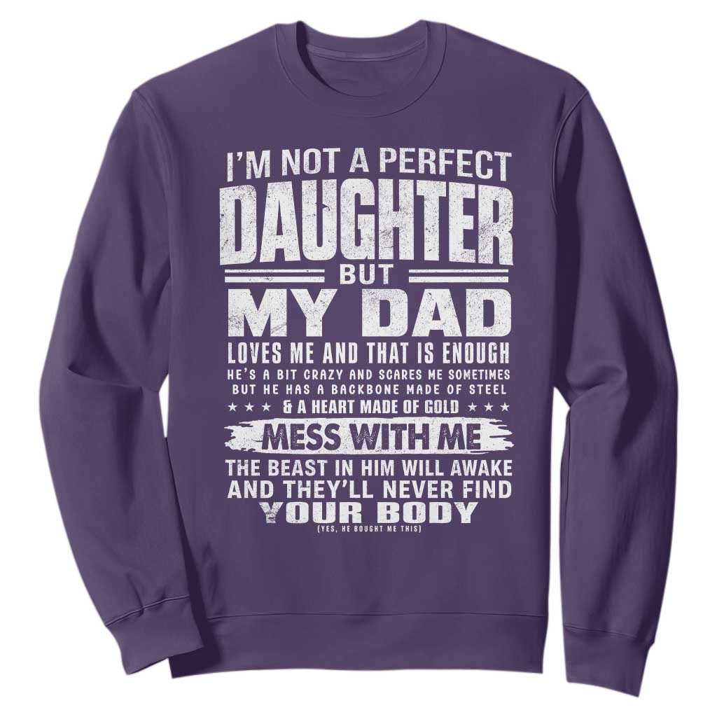 I Am Not A Perfect Daughter But My Dad Loves Me And That Is Enough Sweatshirt Girl Dad Father's Day Gifts TS11 Purple Print Your Wear