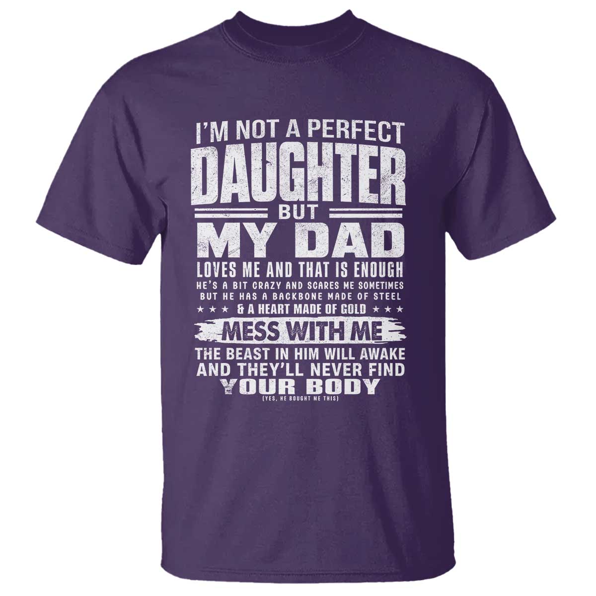 I Am Not A Perfect Daughter But My Dad Loves Me And That Is Enough T Shirt Girl Dad Father's Day Gifts TS11 Purple Print Your Wear