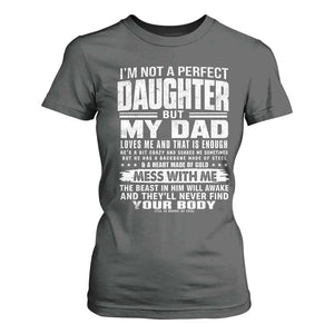 I Am Not A Perfect Daughter But My Dad Loves Me And That Is Enough T Shirt For Women Girl Dad Father's Day Gifts TS11 Dark Heather Print Your Wear