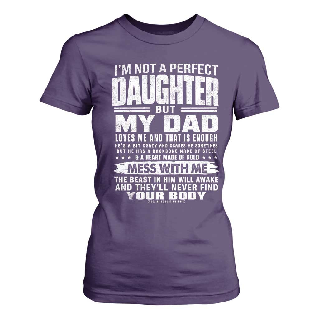 I Am Not A Perfect Daughter But My Dad Loves Me And That Is Enough T Shirt For Women Girl Dad Father's Day Gifts TS11 Purple Print Your Wear