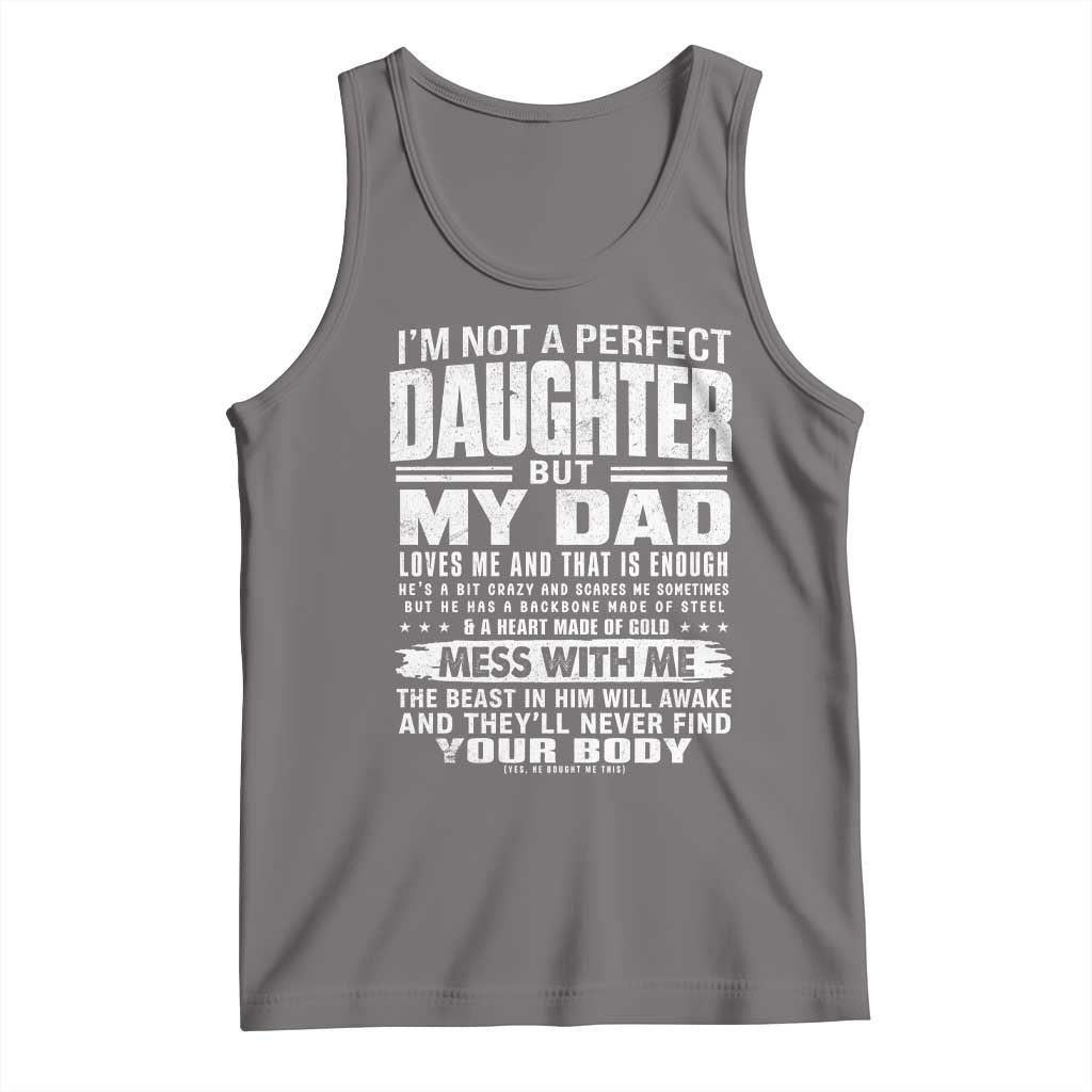 I Am Not A Perfect Daughter But My Dad Loves Me And That Is Enough Tank Top Girl Dad Father's Day Gifts TS11 Deep Heather Print Your Wear