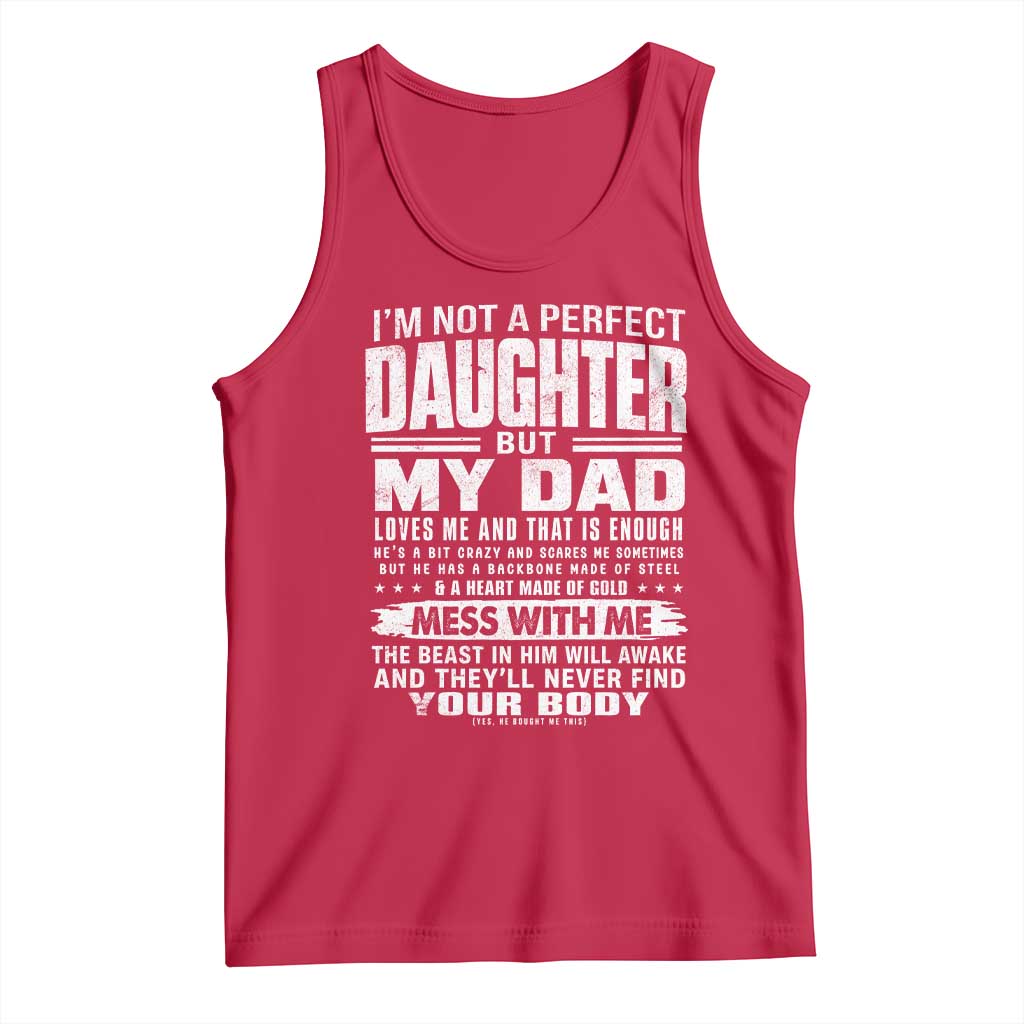 I Am Not A Perfect Daughter But My Dad Loves Me And That Is Enough Tank Top Girl Dad Father's Day Gifts TS11 Red Print Your Wear