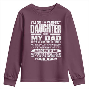 I Am Not A Perfect Daughter But My Dad Loves Me And That Is Enough Youth Sweatshirt Girl Dad Father's Day Gifts TS11 Maroon Print Your Wear