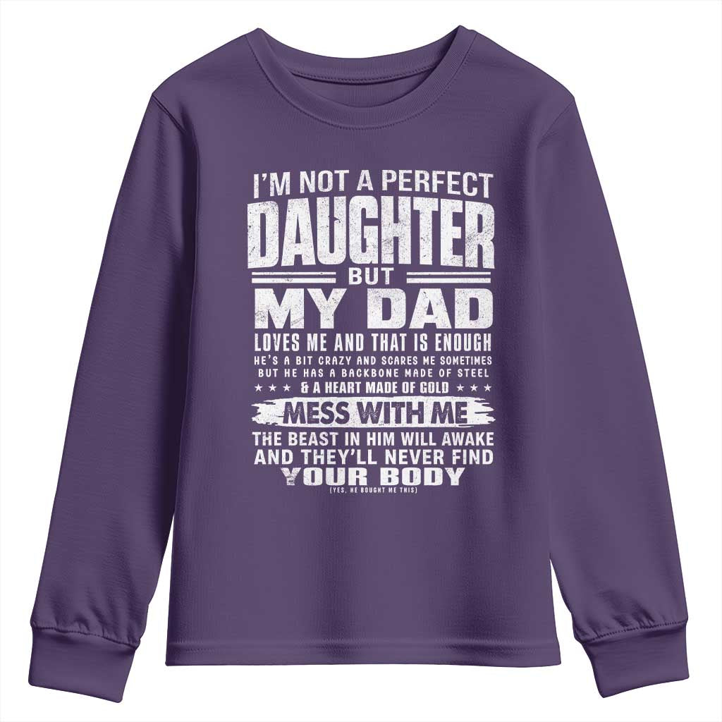 I Am Not A Perfect Daughter But My Dad Loves Me And That Is Enough Youth Sweatshirt Girl Dad Father's Day Gifts TS11 Purple Print Your Wear