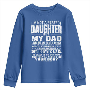 I Am Not A Perfect Daughter But My Dad Loves Me And That Is Enough Youth Sweatshirt Girl Dad Father's Day Gifts TS11 Royal Blue Print Your Wear