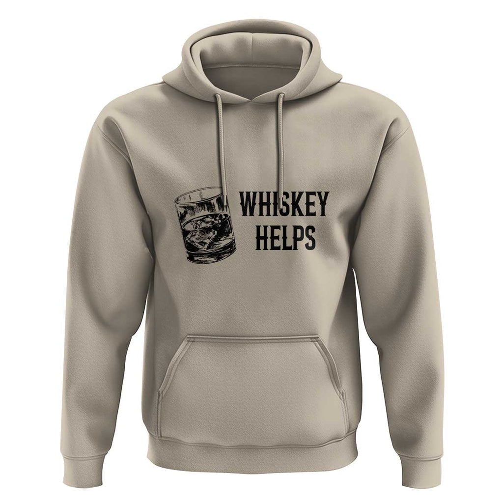 Whisky Lover Hoodie Whiskey Helps Drinks TS11 Sand Print Your Wear