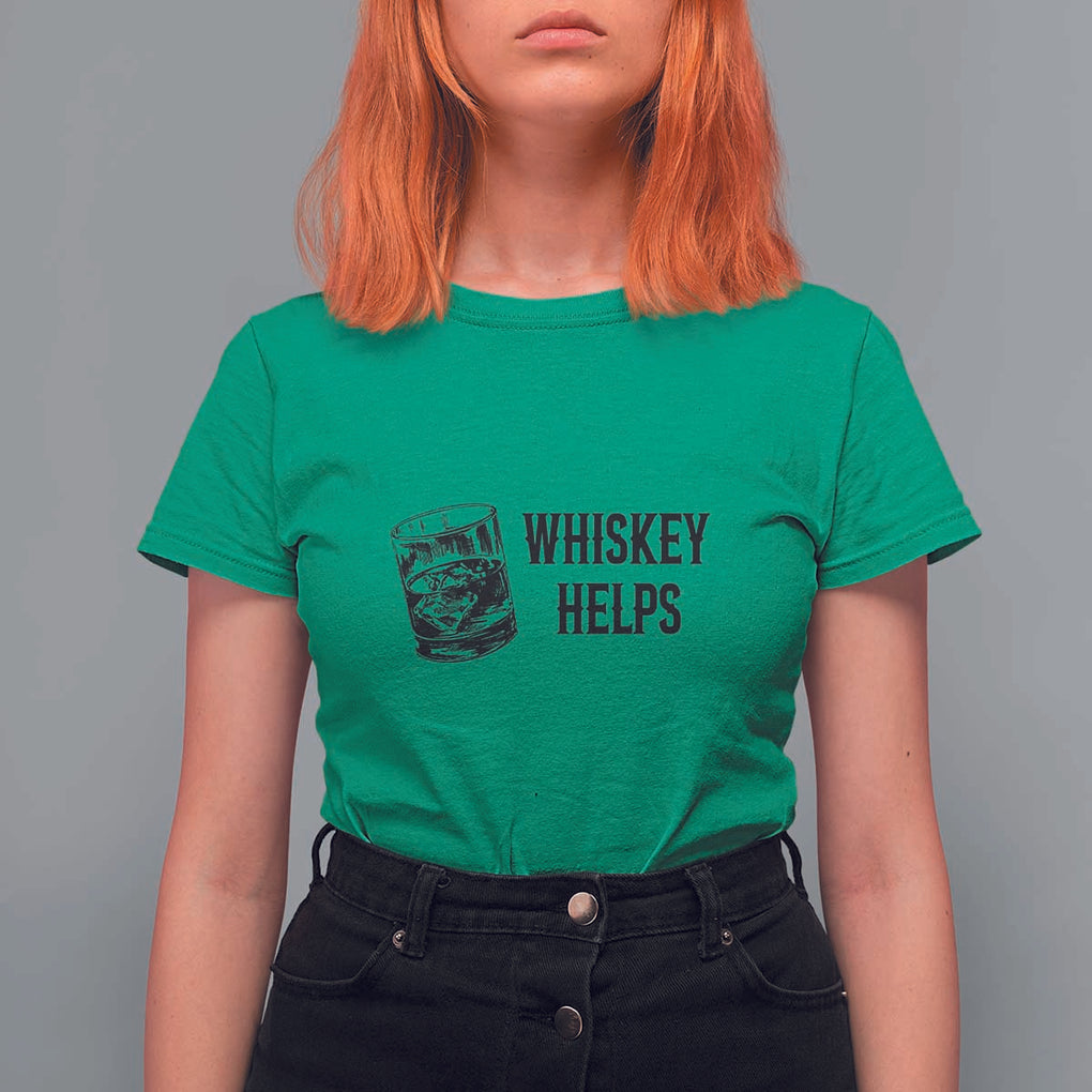 Whisky Lover T Shirt For Women Whiskey Helps Drinks TS11 Irish Green Print Your Wear