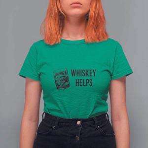 Whisky Lover T Shirt For Women Whiskey Helps Drinks TS11 Irish Green Print Your Wear