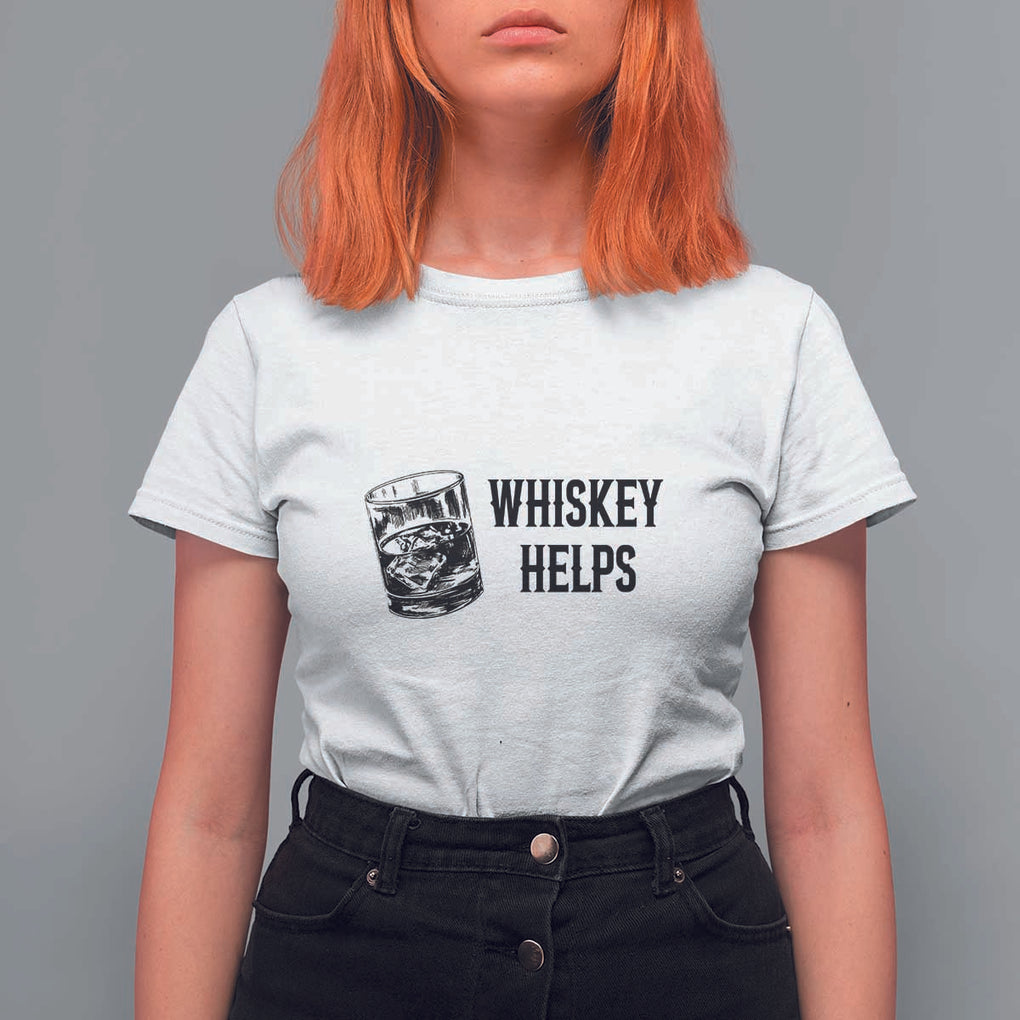 Whisky Lover T Shirt For Women Whiskey Helps Drinks TS11 White Print Your Wear