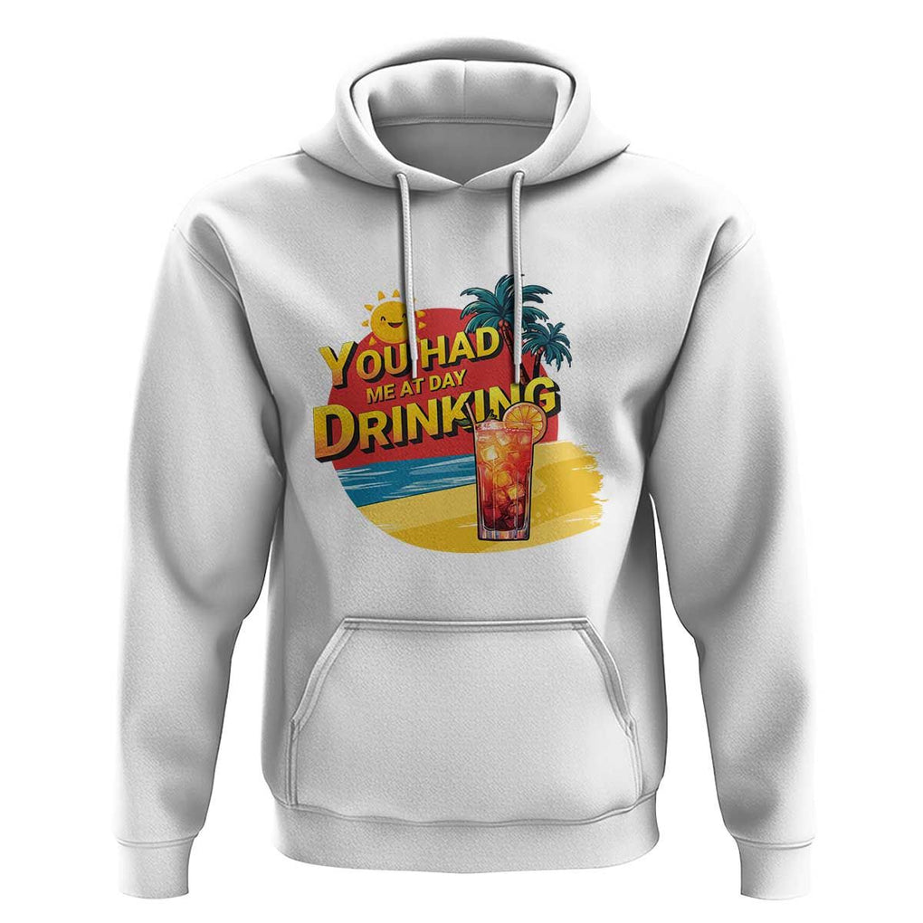 You Had Me At Day Drinking Hoodie Retro Comic Beach Cocktails Drinkers TS11 White Print Your Wear