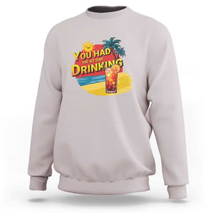 You Had Me At Day Drinking Sweatshirt Retro Comic Beach Cocktails Drinkers TS11 Ice Gray Print Your Wear