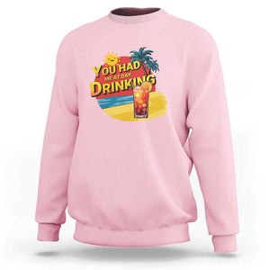 You Had Me At Day Drinking Sweatshirt Retro Comic Beach Cocktails Drinkers TS11 Light Pink Print Your Wear