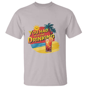 You Had Me At Day Drinking T Shirt Retro Comic Beach Cocktails Drinkers TS11 Ice Gray Print Your Wear