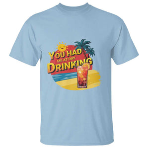 You Had Me At Day Drinking T Shirt Retro Comic Beach Cocktails Drinkers TS11 Light Blue Print Your Wear