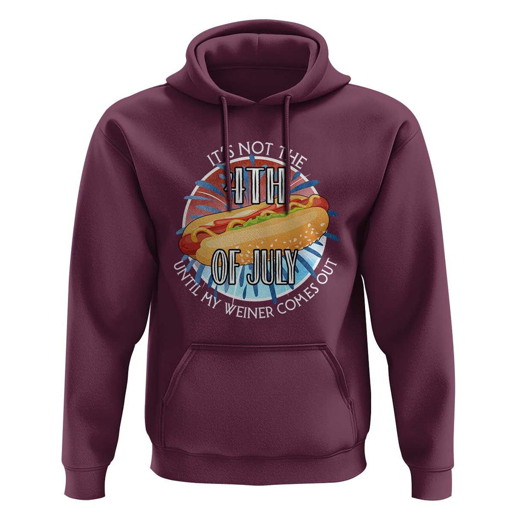 Funny Independence Day Hoodie It's Not 4th Of July Until My Wiener Comes Out Hot Dog USA Flag TS11 Maroon Print Your Wear