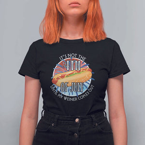 Funny Independence Day T Shirt For Women It's Not 4th Of July Until My Wiener Comes Out Hot Dog USA Flag TS11 Black Print Your Wear