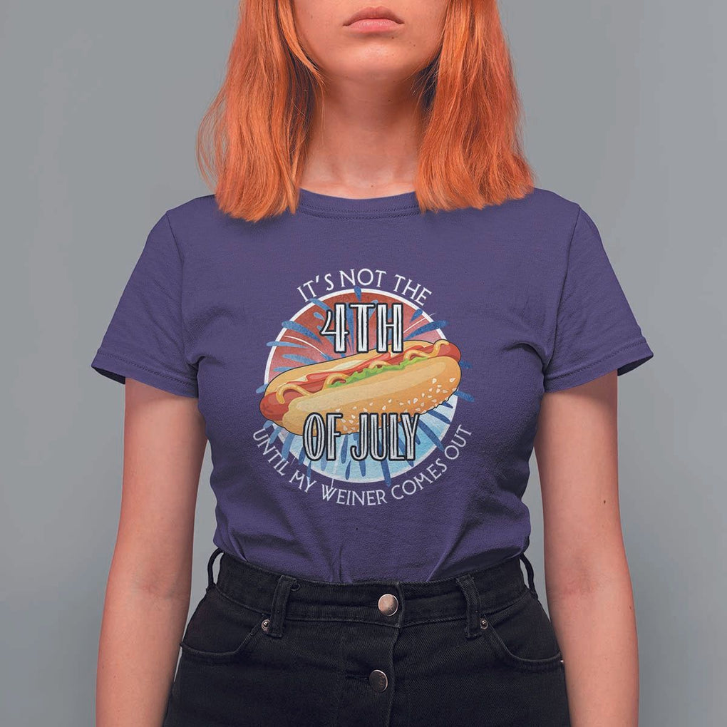 Funny Independence Day T Shirt For Women It's Not 4th Of July Until My Wiener Comes Out Hot Dog USA Flag TS11 Purple Print Your Wear