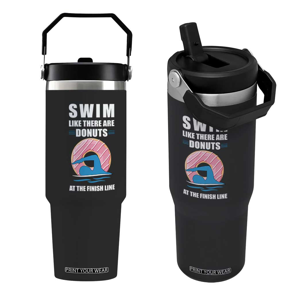 Swimming Lover Flip Straw Tumbler Swim Like There Are Donuts At The Finish Line TS11 One Size: 30 oz Black Print Your Wear