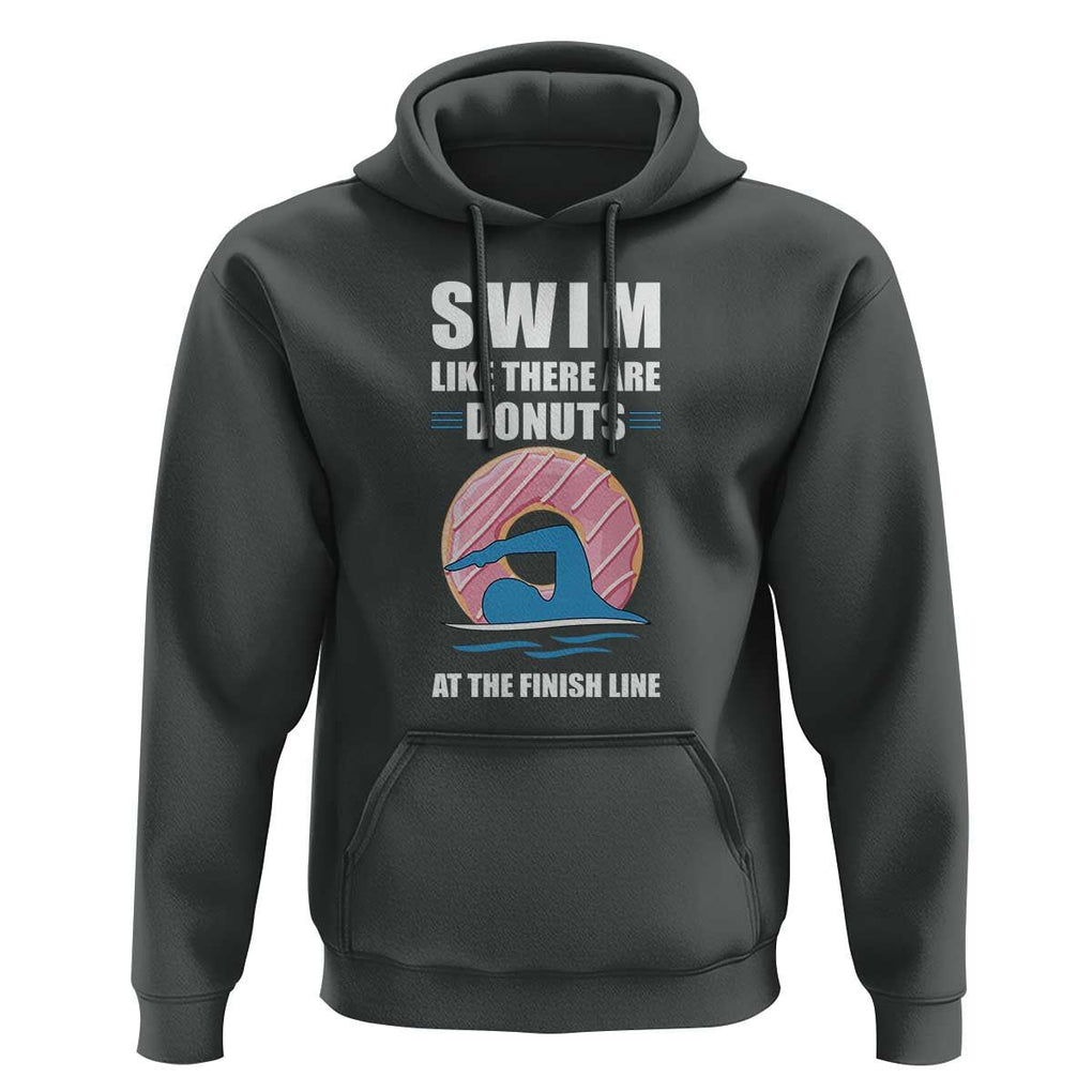 Swimming Lover Hoodie Swim Like There Are Donuts At The Finish Line TS11 Dark Heather Print Your Wear