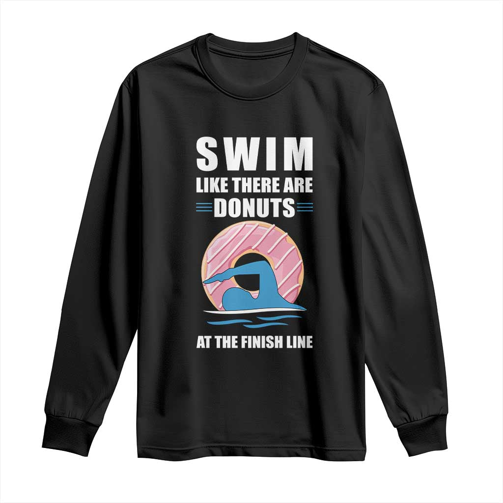 Swimming Lover Long Sleeve Shirt Swim Like There Are Donuts At The Finish Line TS11 Black Print Your Wear