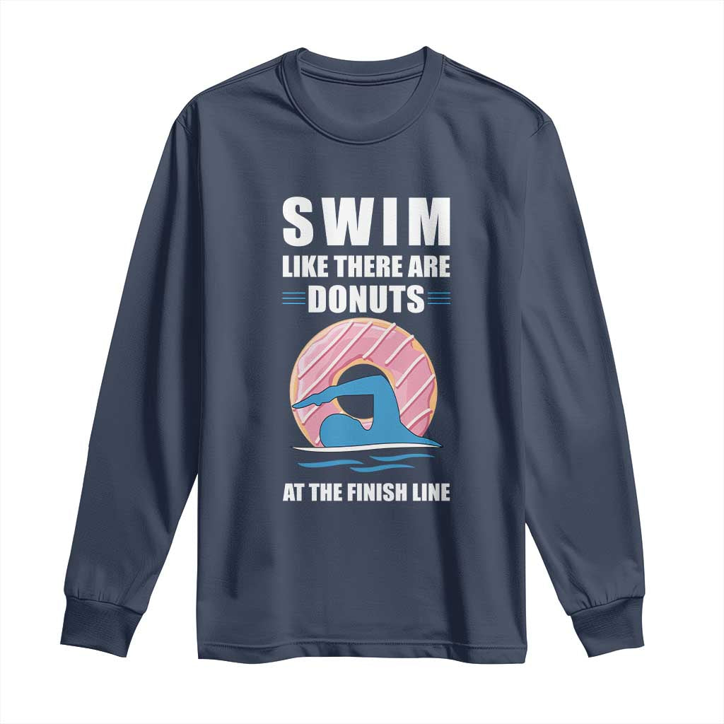 Swimming Lover Long Sleeve Shirt Swim Like There Are Donuts At The Finish Line TS11 Navy Print Your Wear