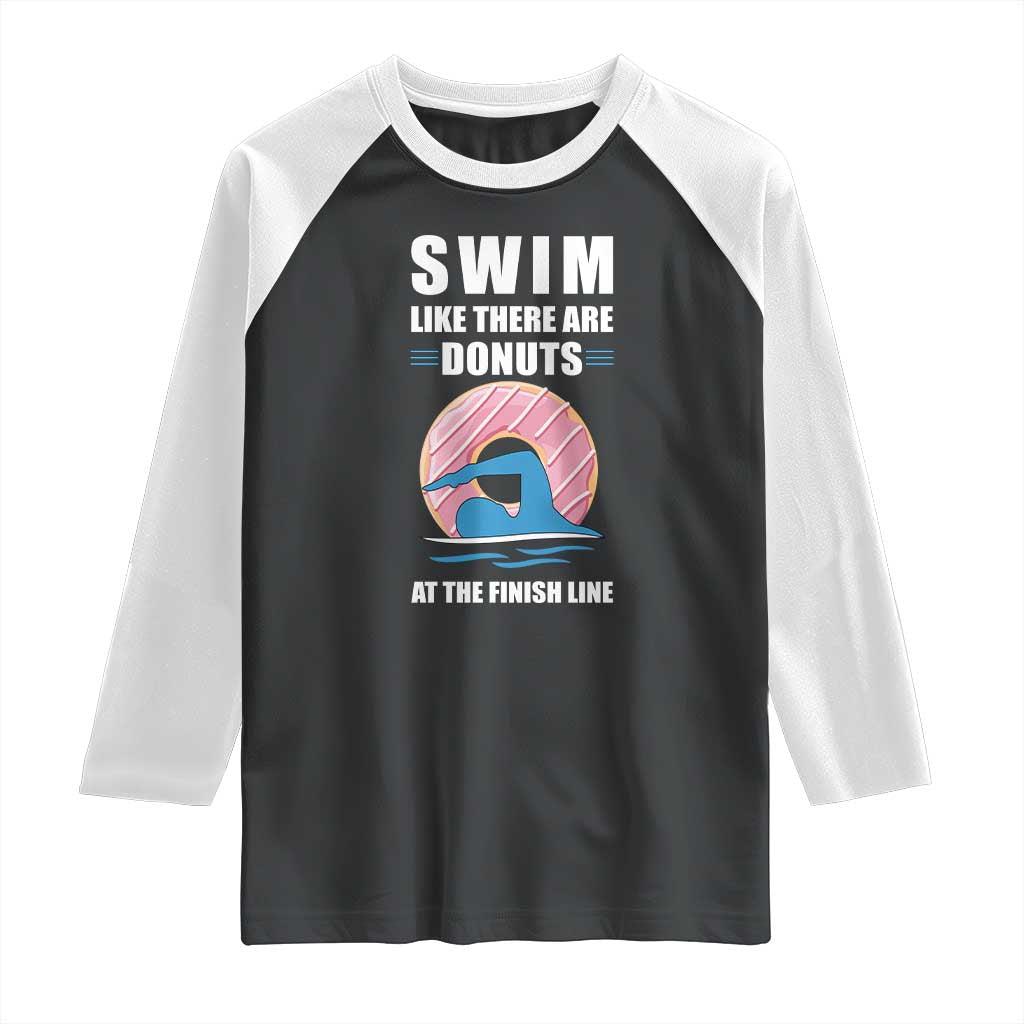 Swimming Lover Raglan Shirt Swim Like There Are Donuts At The Finish Line TS11 Black White Print Your Wear