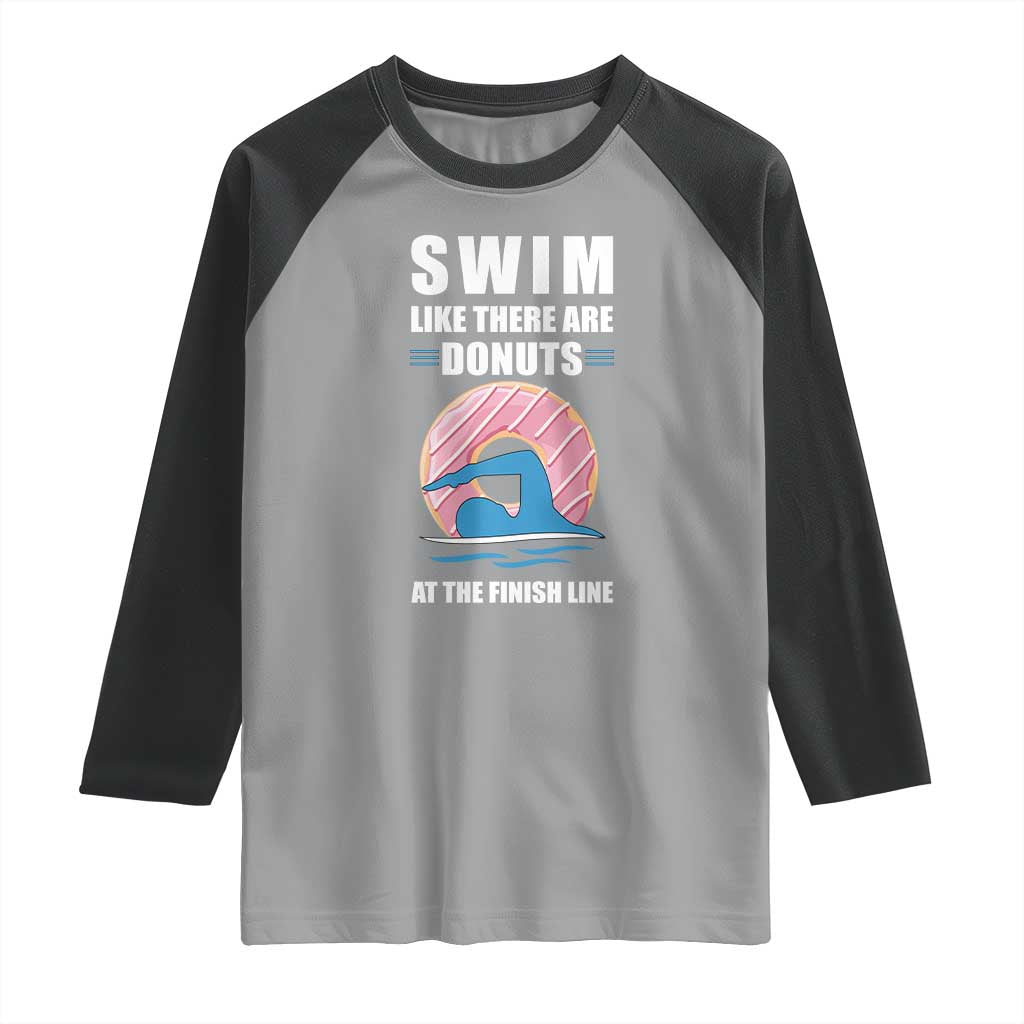 Swimming Lover Raglan Shirt Swim Like There Are Donuts At The Finish Line TS11 Sport Gray Black Print Your Wear