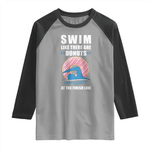 Swimming Lover Raglan Shirt Swim Like There Are Donuts At The Finish Line TS11 Sport Gray Black Print Your Wear