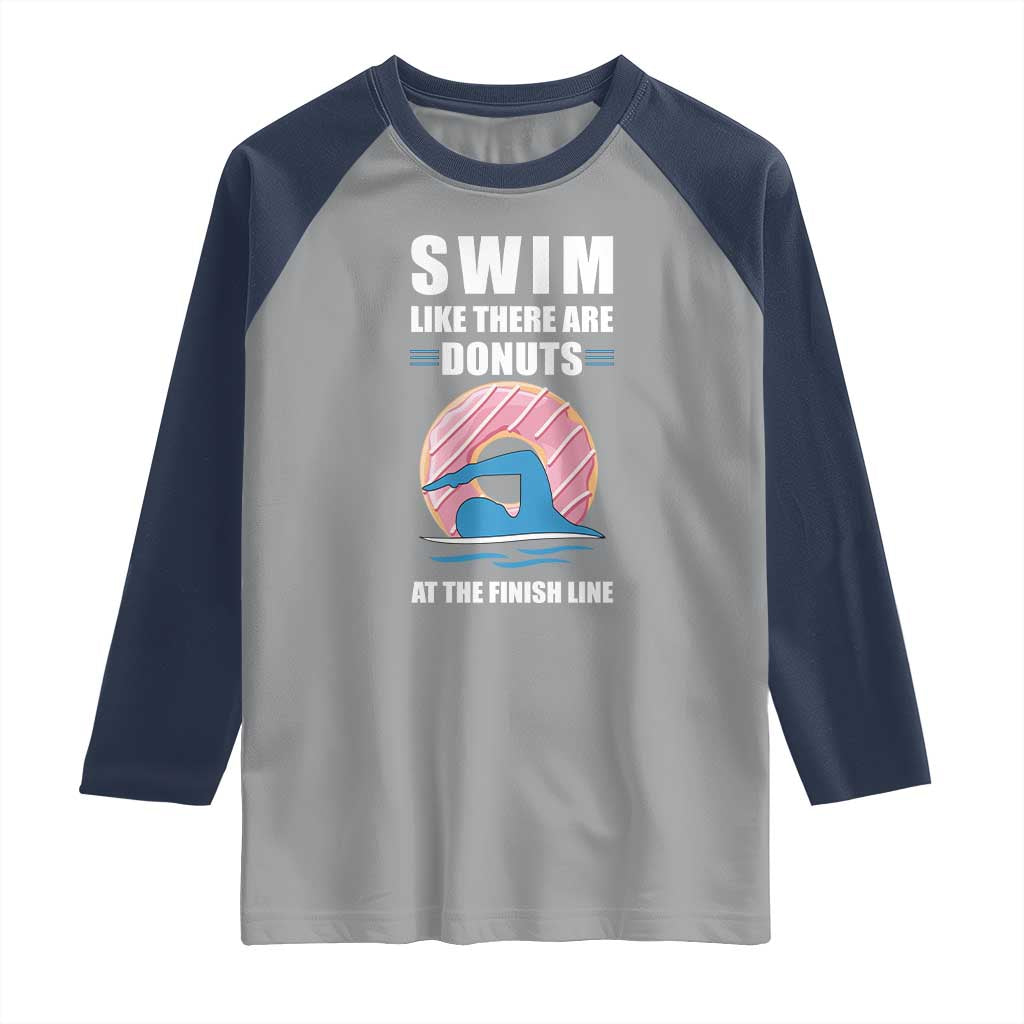 Swimming Lover Raglan Shirt Swim Like There Are Donuts At The Finish Line TS11 Sport Gray Navy Print Your Wear