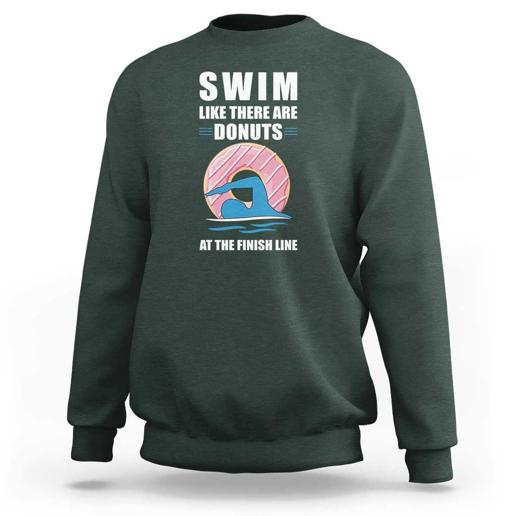 Swimming Lover Sweatshirt Swim Like There Are Donuts At The Finish Line TS11 Dark Forest Green Print Your Wear