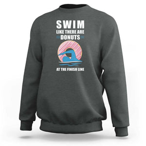 Swimming Lover Sweatshirt Swim Like There Are Donuts At The Finish Line TS11 Dark Heather Print Your Wear