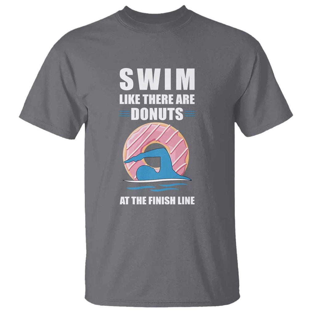 Swimming Lover T Shirt Swim Like There Are Donuts At The Finish Line TS11 Charcoal Print Your Wear