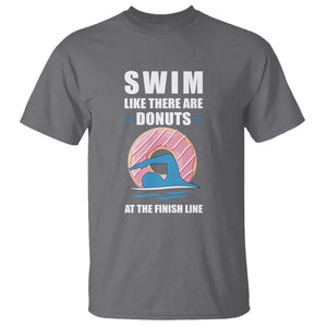Swimming Lover T Shirt Swim Like There Are Donuts At The Finish Line TS11 Charcoal Print Your Wear