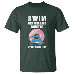 Swimming Lover T Shirt Swim Like There Are Donuts At The Finish Line TS11 Dark Forest Green Print Your Wear