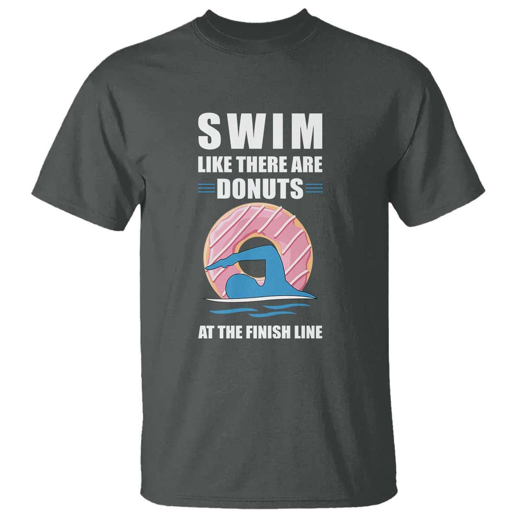 Swimming Lover T Shirt Swim Like There Are Donuts At The Finish Line TS11 Dark Heather Print Your Wear