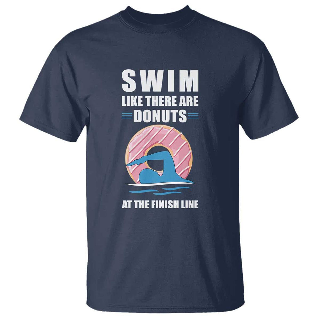 Swimming Lover T Shirt Swim Like There Are Donuts At The Finish Line TS11 Navy Print Your Wear